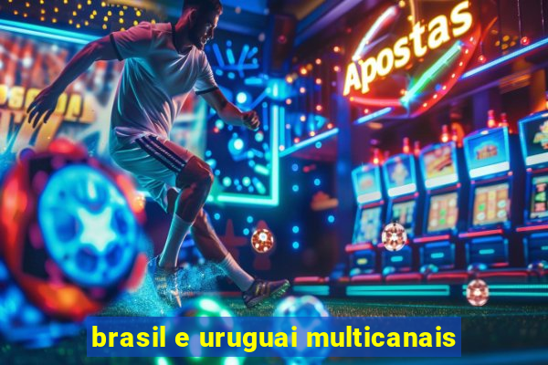 brasil e uruguai multicanais